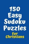 Book cover for 150 Easy Sudoku Puzzles for Christians