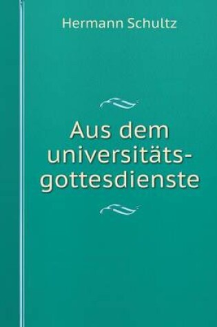 Cover of Aus dem universitäts-gottesdienste