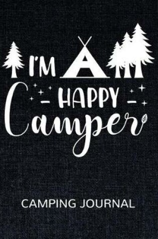 Cover of I'm a Happy Camper Camping Journal