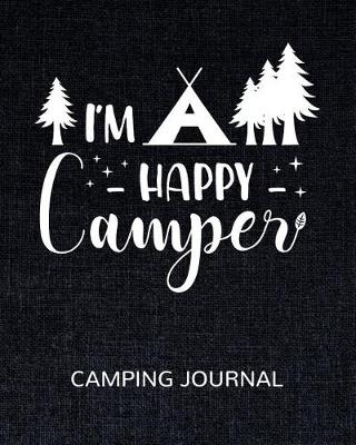 Book cover for I'm a Happy Camper Camping Journal