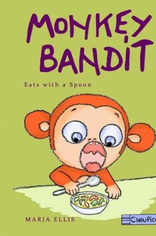 Cover of Monkey Bandit Eats with a Spoon