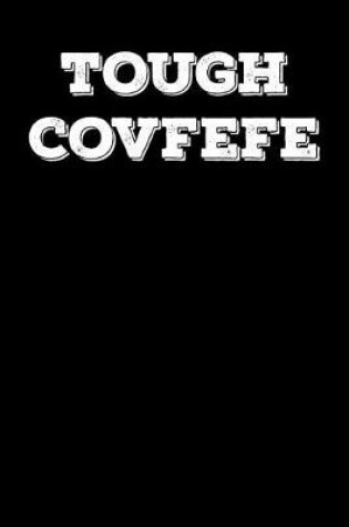 Cover of Tough Covfefe