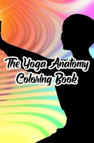 Cover of The Yoga Anatomy Coloring Book