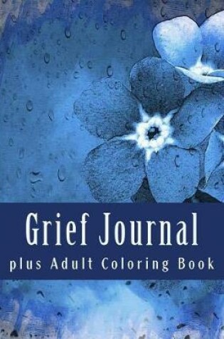 Cover of Grief Journal plus Adult Coloring Book