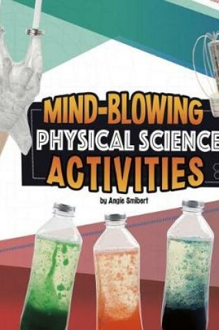 Cover of Curious Scientists Mind-Blowing Physical Science Activities