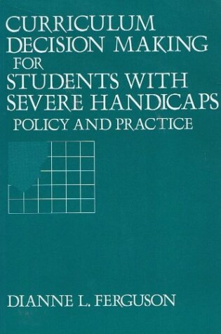 Cover of Curriculum Decision Making for Students with Severe Handicaps