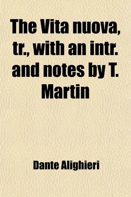 Book cover for The Vita Nuova, Tr., with an Intr. and Notes by T. Martin
