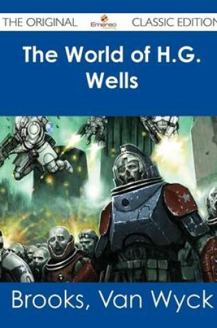 Cover of The World of H.G. Wells - The Original Classic Edition