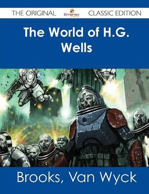 Book cover for The World of H.G. Wells - The Original Classic Edition