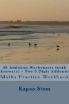 Book cover for 30 Addition Worksheets (with Answers) - Two 5 Digit Addends