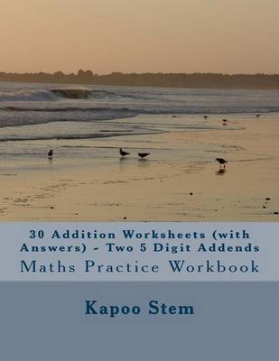 Book cover for 30 Addition Worksheets (with Answers) - Two 5 Digit Addends