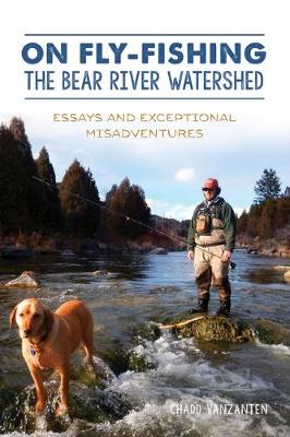 Book cover for On Fly-Fishing the Bear River Watershed