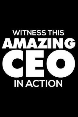 Cover of Witness This Amazing CEO in Action