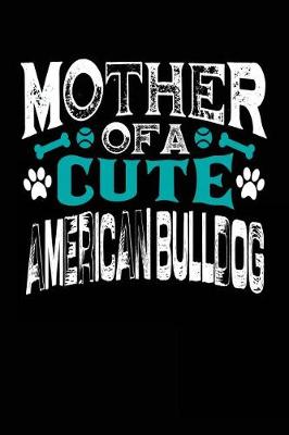 Book cover for Mother Of A Cute American Bulldog