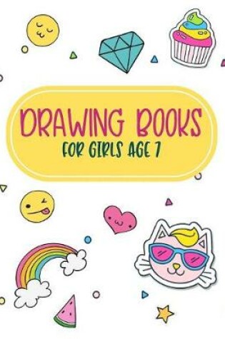 Cover of Drawing Books For Girls Age 7