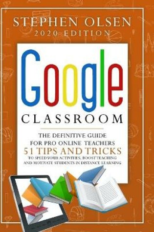 Cover of Google Classroom 2020 for Teachers