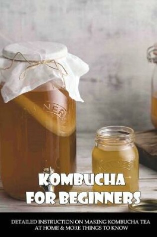 Cover of Kombucha For Beginners