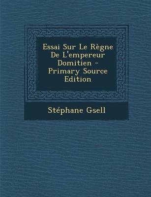 Book cover for Essai Sur Le Regne de L'Empereur Domitien - Primary Source Edition