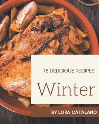 Book cover for 75 Delicious Winter Recipes