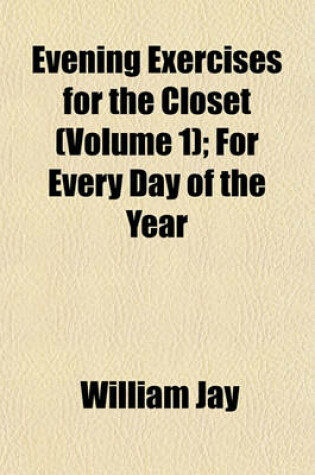 Cover of Evening Exercises for the Closet (Volume 1); For Every Day of the Year