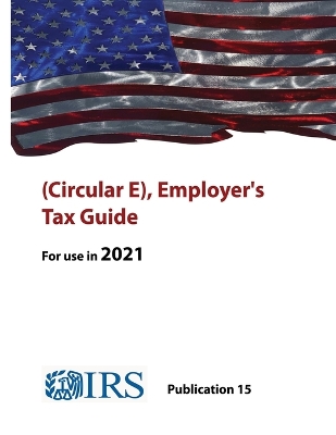 Book cover for (Circular E), Employer's Tax Guide - Publication 15 (For use in 2021)