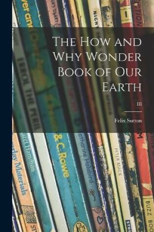 Cover of The How and Why Wonder Book of Our Earth; III