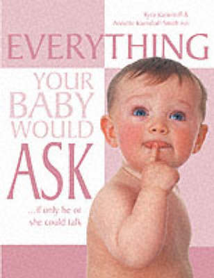 Book cover for Everything Your Baby Would Ask...If Only He or She Could Talk