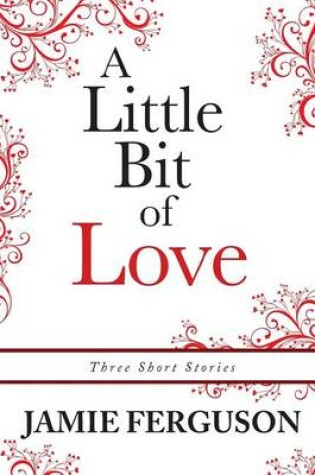 Cover of A Little Bit of Love