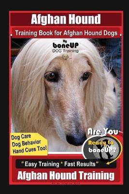 Book cover for Afghan Hound Training Book for Afghan Hound Dogs By BoneUP DOG Training, Dog Care, Dog Behavior, Hand Cues Too! Are You Ready to Bone Up? Easy Training * Fast Results, Afghan Hound Training