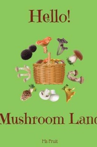 Cover of Hello! Mushroom Land