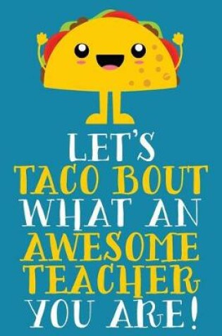 Cover of Let's Taco Bout What An Awesome Teacher You Are!