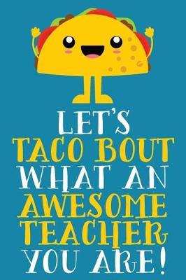 Book cover for Let's Taco Bout What An Awesome Teacher You Are!