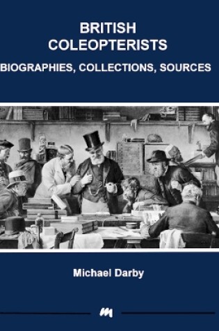 Cover of British Coleopterists: Biographies Collections Sources