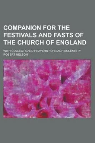 Cover of Companion for the Festivals and Fasts of the Church of England; With Collects and Prayers for Each Solemnity