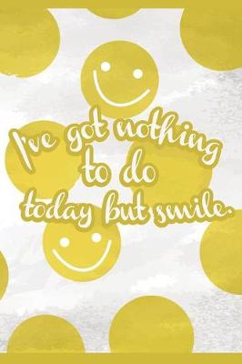 Book cover for I've got nothing to do today but smile Daily