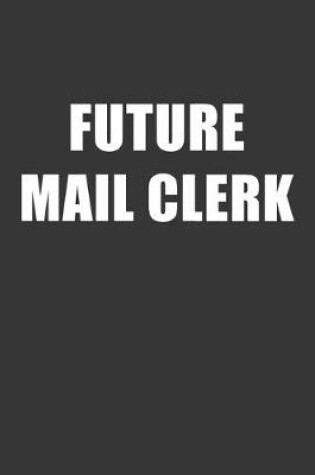 Cover of Future Mail Clerk Notebook