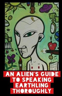 Book cover for An Alien's Guide To Speaking Earthling Thoroughly