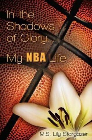 Cover of In the Shadows of Glory...My NBA Life