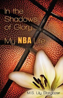 Cover of In the Shadows of Glory...My NBA Life