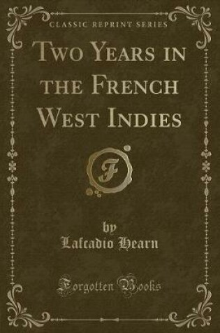 Cover of Two Years in the French West Indies (Classic Reprint)