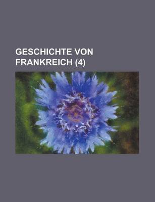 Book cover for Geschichte Von Frankreich (4)