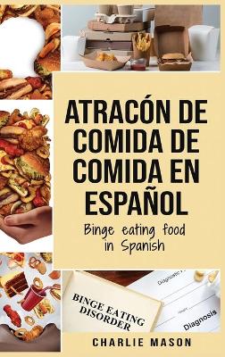 Book cover for Atracon de comida de Comida En espanol/Binge eating food in Spanish (Spanish Edition)