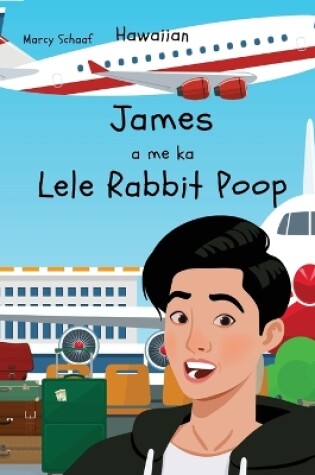 Cover of James a me ka Lele Rabbit Poop (Hawaiian) James and the Flying Rabbit Poop