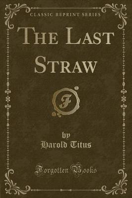 Book cover for The Last Straw (Classic Reprint)