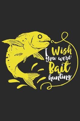 Book cover for I wish you were bait hunting