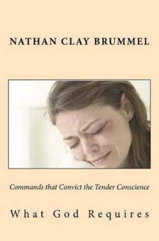 Cover of Commands That Convict the Tender Conscience