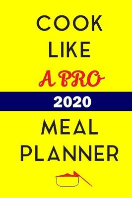 Book cover for Cook Like A Pro 2020 Meal Planner