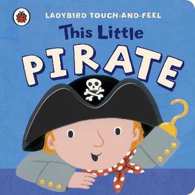 Book cover for This Little Pirate: Ladybird Touch and Feel