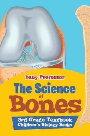 Cover of The Science of Bones 3rd Grade Textbook Children's Biology Books