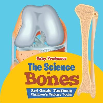 Cover of The Science of Bones 3rd Grade Textbook Children's Biology Books